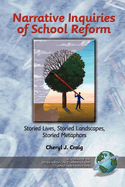 Narrative Inquiries of School Reform: Storied Lives, Storied Landscapes, Storied Metaphors