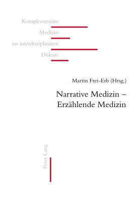 Narrative Medizin - Erzaehlende Medizin - Ausfeld-Hafter, Brigitte (Editor), and Wolf, Ursula (Editor), and Frei-Erb, Martin (Editor)