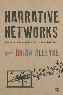 Narrative Networks: Storied Approaches in a Digital Age - Alleyne, Brian
