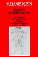 Narrative of a Child Analysis: the Conduct of the Psycho-analysis of Children as Seen in the Treatment of a Ten-year-old Boy