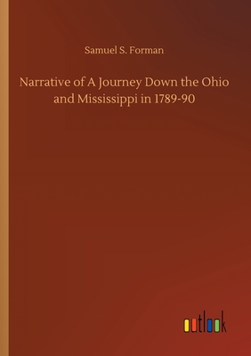 Narrative of A Journey Down the Ohio and Mississippi in 1789-90 - Forman, Samuel S