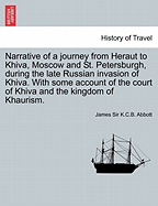 Narrative of a Journey from Heraut to Khiva, Moscow and St. Petersburgh, During the Late Russian Invasion of Khiva. with Some Account of the Court of Khiva and the Kingdom of Khaurism. Vol. II, Third Edition