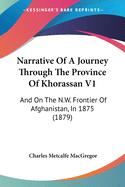 Narrative of a Journey Through the Province of Khorassan V1: And on the N.W. Frontier of Afghanistan, in 1875 (1879)