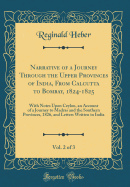 Narrative of a Journey Through the Upper Provinces of India, from Calcutta to Bombay, 1824-1825, Vol. 2 of 3: With Notes Upon Ceylon, an Account of a Journey to Madras and the Southern Provinces, 1826, and Letters Written in India (Classic Reprint)