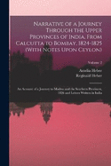 Narrative of a Journey Through the Upper Provinces of India, From Calcutta to Bombay, 1824-1825 (With Notes Upon Ceylon): An Account of a Journey to Madras and the Southern Provinces, 1826 and Letters Written in India; Volume 2