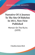 Narrative Of A Journey To The Site Of Babylon In 1811, Now First Published: Memoir On The Ruins (1839)