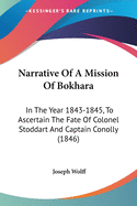 Narrative Of A Mission Of Bokhara: In The Year 1843-1845, To Ascertain The Fate Of Colonel Stoddart And Captain Conolly (1846)