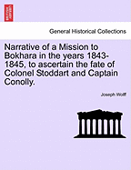 Narrative of a Mission to Bokhara in the Years 1843-1845, to Ascertain the Fate of Colonel Stoddart and Captain Conolly.