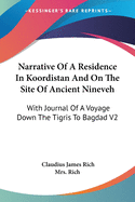 Narrative Of A Residence In Koordistan And On The Site Of Ancient Nineveh: With Journal Of A Voyage Down The Tigris To Bagdad V2