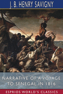 Narrative of a Voyage to Senegal in 1816 (Esprios Classics): With Alexander Corr?ard