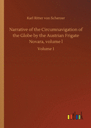 Narrative of the Circumnavigation of the Globe by the Austrian Frigate Novara, volume l: Volume 1