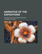 Narrative of the Expeditions; Geography of Southern Patagonia - Hatcher, John Bell
