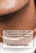 Narrative of the Life of Frederick Douglas an American Slave