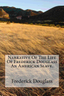 Narrative Of The Life Of Frederick Douglass An American Slave.
