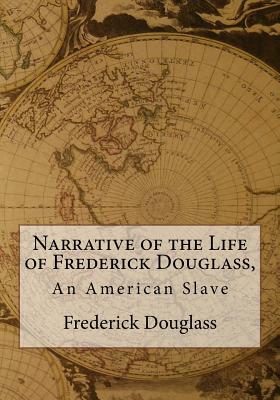 Narrative of the Life of Frederick Douglass, An American Slave - Douglass, Frederick