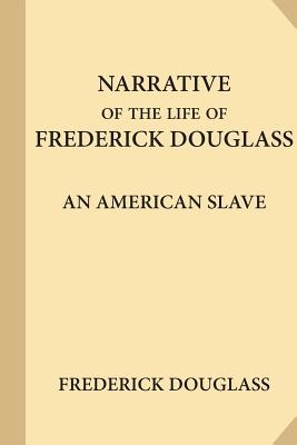 Narrative of the Life of Frederick Douglass: An American Slave - Douglass, Frederick