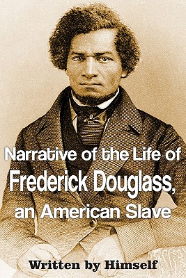 Narrative of the Life of Frederick Douglass, an American Slave - Douglass, Frederick