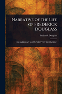 Narrative of the Life of FREDERICK DOUGLASS
