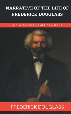 Narrative Of The Life Of Frederick Douglass - Douglass, Frederick