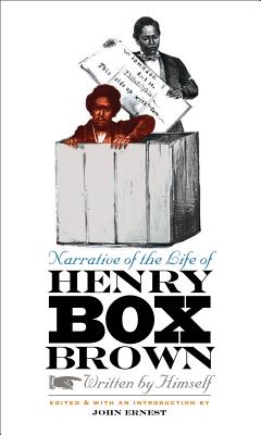 Narrative of the Life of Henry Box Brown - Ernest, John (Editor)