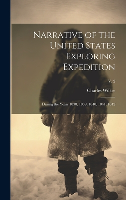 Narrative of the United States Exploring Expedition: During the Years 1838, 1839, 1840, 1841, 1842; v. 2 - Wilkes, Charles 1798-1877