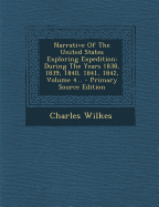 Narrative of the United States Exploring Expedition: During the Years 1838, 1839, 1840, 1841, 1842