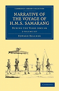 Narrative of the Voyage of HMS Samarang, during the Years 1843-46 2 Volume Set: Employed Surveying the Islands of the Eastern Archipelago - Belcher, Edward, and Adams, Arthur (Appendix by)
