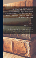 Narrative Of Various Journeys In Balochistan, Afghanistan, The Panjab, And Kal?t, During A Residence In Those Countries: To Which Is Added An Account Of The Insurrection At Kal?t, And A Memoir On Eastern Balochistan; Volume 1