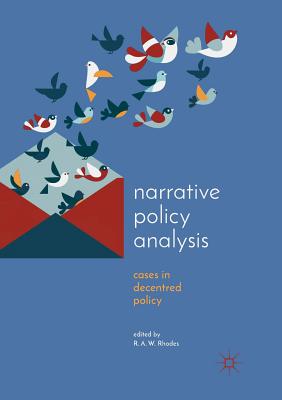 Narrative Policy Analysis: Cases in Decentred Policy - Rhodes, R a W (Editor)