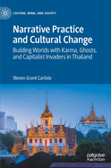 Narrative Practice and Cultural Change: Building Worlds with Karma, Ghosts, and Capitalist Invaders in Thailand