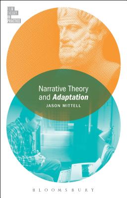 Narrative Theory and Adaptation. - Mittell, Jason, and McGowan, Todd, Professor (Editor)