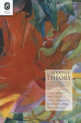 Narrative Theory: Core Concepts and Critical Debates - Herman, David, and Phelan, James, and Rabinowitz, Peter J