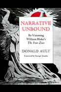 Narrative Unbound: Re-Visioning William Blake's "The Four Zoas"