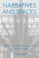 Narratives And Spaces: Technology and the Construction of American Culture