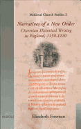 Narratives of a New Order: Cistercian Historical Writing in England, 1150-1220