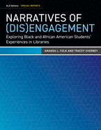 Narratives of (Dis)Engagement: Exploring Black and African American Students' Experiences in Libraries