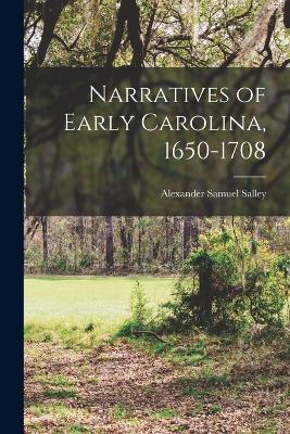 Narratives of Early Carolina, 1650-1708 - Salley, Alexander Samuel 1871- [From (Creator)