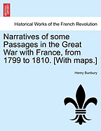 Narratives of Some Passages in the Great War with France, from 1799 to 1810. [With Maps.]