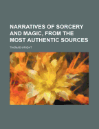 Narratives of Sorcery and Magic, from the Most Authentic Sources