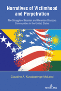 Narratives of Victimhood and Perpetration: The Struggle of Bosnian and Rwandan Diaspora Communities in the United States