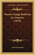 Narrow Gauge Railways in America (1876)