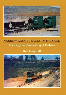 Narrow Gauge Tracks in the Sand: Leighton Buzzard Light Railway - Dingwall, Rod