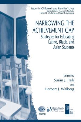 Narrowing the Achievement Gap: Strategies for Educating Latino, Black, and Asian Students - Paik, Susan J. (Editor), and Gordon, E.W. (Foreword by), and Walberg, Herbert J. (Editor)
