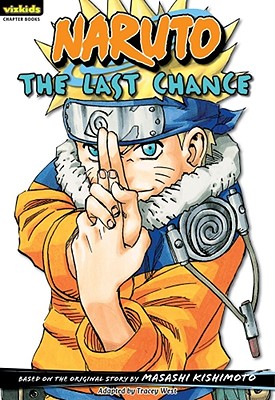 Naruto: Chapter Book, Vol. 15: The Last Chance - Kishimoto, Masashi