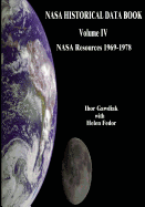 NASA Historical Data Book: Volume IV: NASA Resources 1969-1978 - Gawdiak, Ihor, and Fedor, Helen, and Administration, National Aeronautics and