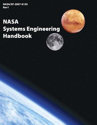 NASA Systems Engineering Handbook: NASA/SP-2007-6105 Rev1 - Space Science Library, and National Aeronautics and Space Administr