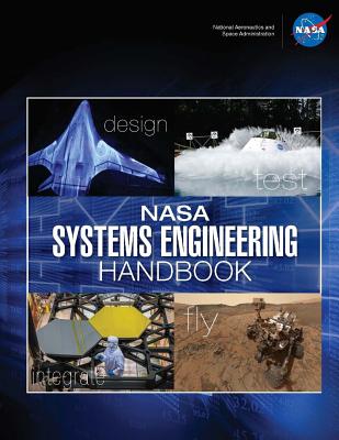 NASA Systems Engineering Handbook - NASA SP-2016-6105 Rev2: Design Test Integrate Fly - Space Science Library, and National Aeronautics and Space Administr