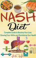 NASH Diet: Complete Guide to Boosting Your Liver, Glowing From Within and Revitalizing Your Health
