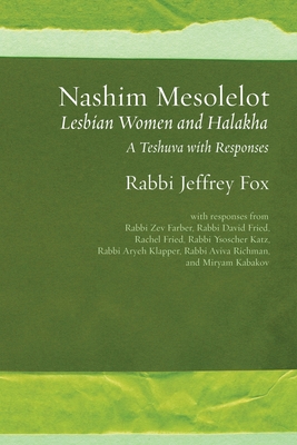 Nashim Mesolelot: Lesbian Women and Halakha - A Teshuva with Responses - Fox, Jeffrey