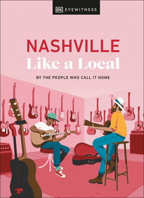 Nashville Like a Local - DK Eyewitness, and Marland, Kenza, and Clark, Michael